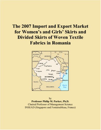 The 2007 Import and Export Market for Women�s and Girls� Skirts and Divided Skirts of Woven Textile Fabrics in Romania (Paperback)
