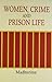 Women, Crime and Prison Life