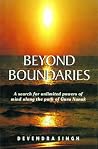 Beyond Boundaries: A Search for Unlimited Powers of Mind Along the Path of Guru Nanak Beyond Boundaries: A Search for Unlimited Powers of Mind Along the Path of Guru Nanak