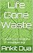 Life Gone Waste: a short st...