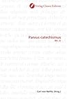 Parvus catechismus: (Bd. 2) (German Edition)