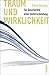 Traum und Wirklichkeit: Zur Geschichte einer Unterscheidung
