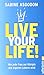 Live your life!: Wie jede F...