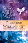 Traum und Wirklichkeit: Traeume als Boten der Seele