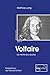 Voltaire: Die Waffe des Geistes