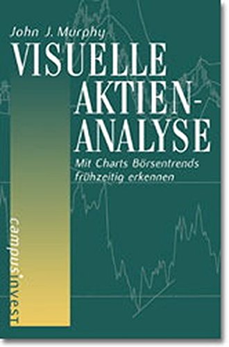 Visuelle Aktienanalyse. Mit Charts Börsentrends frühzeitig erkennen. (Hardcover)