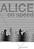 Alice on Speed