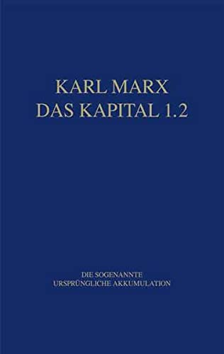 Das Kapital 1.2: Die sogenannte ursprüngliche Akkumulation (Paperback)