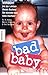 Bad baby