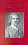 Jean-Jacques Rousseau: Der Weg zurück zur Natur