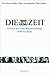 Die Zeit: Geschichte einer Wochenzeitung - 1946 bis heute -