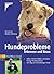 Hundeprobleme erkennen und ...