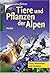 Tiere und Pflanzen der Alpen