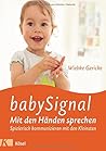 babySignal – Mit den Händen sprechen: Spielerisch kommunizieren mit den Kleinsten