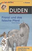 Lesedetektive 1. Klasse: Franzi und das falsche Pferd