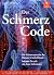 Der Schmerzcode - Die Schmerzsprache des Körpers ist entschlüsselt: Revolution in der Schmerztherapie: Die Schmerzsprache des Körpers ist entschlüsselt!