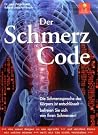 Der Schmerzcode - Die Schmerzsprache des Körpers ist entschlüsselt: Revolution in der Schmerztherapie: Die Schmerzsprache des Körpers ist entschlüsselt! Der Schmerzcode - Die Schmerzsprache des Körpers ist entschlüsselt: Revolution in der Schmerztherapie: Die Schmerzsprache des Körpers ist entschlüsselt!