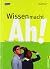 Wissen macht Ah!