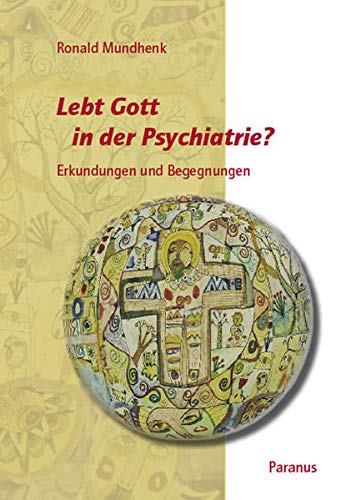 Lebt Gott in der Psychiatrie?: Erkundungen und Begegnungen (Paperback)