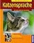 Katzensprache: Verhalten er...