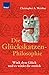 Die Glueckskatzen-Philosophie Wink dem Glueck und es winkt di... by Christopher A. Weidner