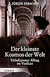Der kleinste Kosmos der Welt Unbekannter Alltag im Vatikan