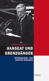 Hanseat und Grenzgänger: Erik Blumenfeld - eine politische Biographie