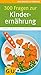 300 Fragen zur Kinderernaeh...