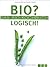 Bio? Logisch! Das Bio-Kochbuch