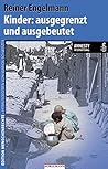 Kinder: ausgegrenzt und ausgebeutet Kinder: ausgegrenzt und ausgebeutet