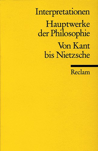 Hauptwerke der Philosophie. Von Kant bis Nietzsche. Interpretationen. (Paperback)