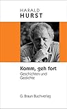 Komm geh fort: Geschichten und Gedichte