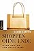 Shoppen ohne Ende: Wenn kau...