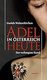 Adel in Österreich heute: Der verborgene Stand Adel in Österreich heute: Der verborgene Stand