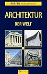 Architektur der Welt (Wissen leicht gemacht) Architektur der Welt (Wissen leicht gemacht)