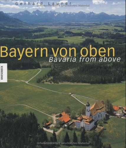 Bayern von Oben: Bavaria From Above (Hardcover)
