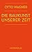 Die Baukunst unserer Zeit