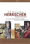 50 Klassiker Herrscher des Mittelalters 50 Klassiker Herrscher des Mittelalters