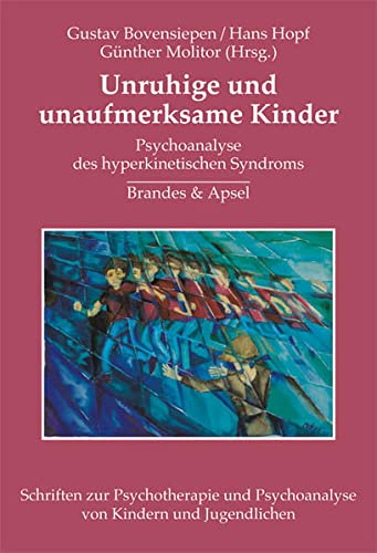 Unruhige Kinder: Psychoanalyse des hyperkinetischen Syndroms (Hardcover)