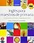 Ingles para maestros de primaria by Mary Slattery