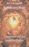 Reinkarnation: Christentum und das kirchliche Dogma Reinkarnation: Christentum und das kirchliche Dogma
