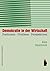 Demokratie in der Wirtschaft. Positionen - Probleme - Perspek... by Alex Demirovic
