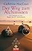 Der Weg zum Alchimisten Ein Leitfaden fuer den Magier des 21.... by Catherine MacCoun