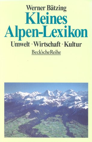 Kleines Alpen- Lexikon. Umwelt, Wirtschaft, Kultur. (Paperback)