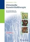Chinesische Arzneimitteltherapie: Ein Praxisbuch mit Rezepturen und Atlasteil Chinesische Arzneimitteltherapie: Ein Praxisbuch mit Rezepturen und Atlasteil
