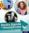 Smoke Signals to Smartphones (Oxford Reading Tree Explore with Biff, Chip and Kipper: Oxford Level 8)