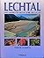 Lechtal. Eine Landschaft und ihre Geschichte.
