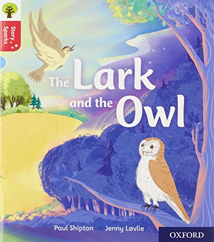 Oxford Reading Tree Story Sparks: Oxford Level 4: The Lark and the Owl (Paperback)