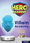Hero Academy: Oxford Level 12, Lime+ Book Band: Villain Academy