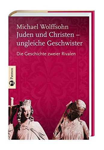 Juden und Christenungleiche Geschwister: Die Geschichte zweier Rivalen (Hardcover)